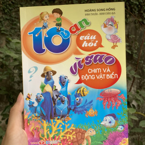 10 VẠN CÂU HỎI VÌ SAO - CHIM VÀ ĐỘNG VẬT BIỂN